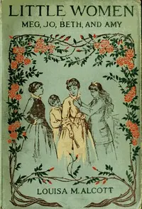 Обложка «Little Women; Or, Meg, Jo, Beth, and Amy» — Louisa May Alcott, детская литература, уровень B1