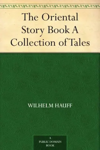Обложка книги «The oriental story book : a collection of tales by Wilhelm Hauff» — Wilhelm Hauff, уровень C1
